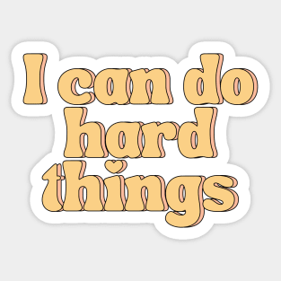 I Can Do Hard Things - Inspiring and Motivational Quotes Sticker